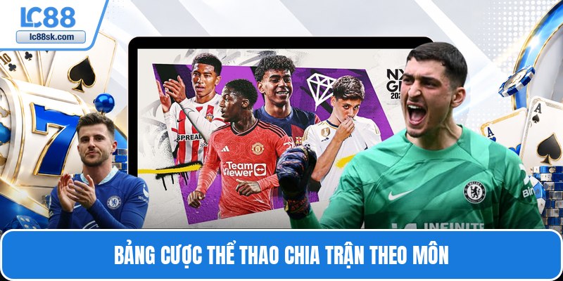 Bảng cược thể thao chia trận theo môn