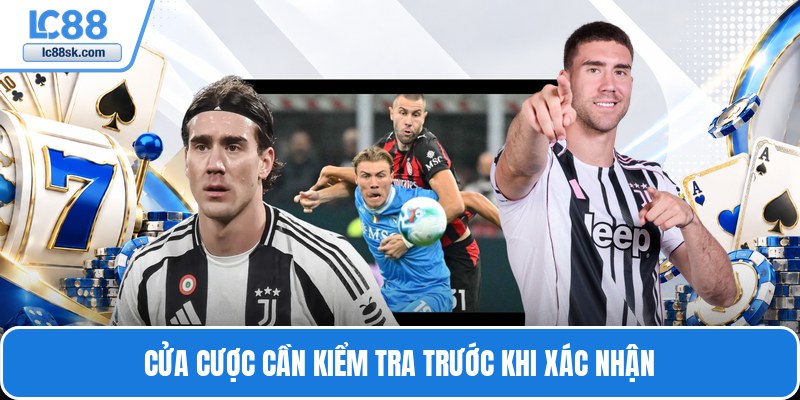 Cửa cược cần kiểm tra trước khi xác nhận