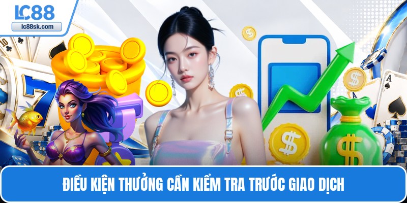 Điều kiện thưởng cần kiểm tra trước giao dịch