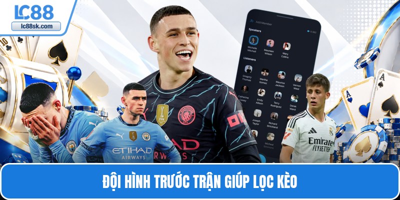 Đội hình trước trận giúp lọc kèo