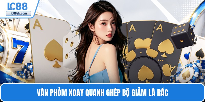 Ván phỏm xoay quanh ghép bộ giảm lá rác